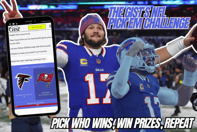 A graphic with Josh Allen and text reading "The GIST's NFL Pick Em Challenge: Pick who wins, win prizes, repeat".