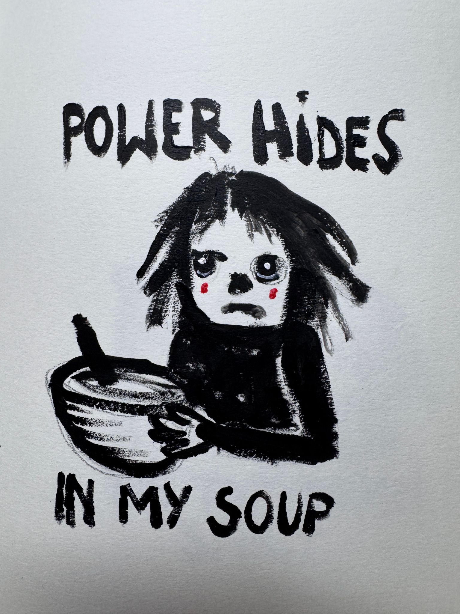 A painting with bold brush strokes showing a person holding a soup bowl. Around it are the words: power hides in my soup, by Claudia Six 