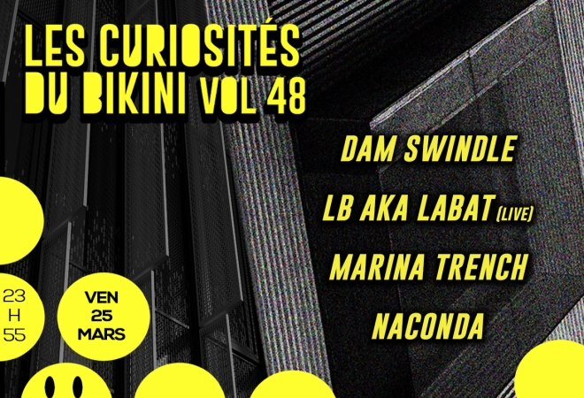 Les Curiosités du Bikini vol.48 : DAM SWINDLE + LB aka LABAT (live) + MARINA TRENCH + NACONDA