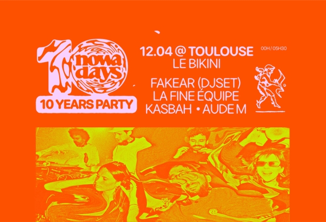 Nowadays 10 Party : FAKEAR (dj set)  + LA FINE EQUIPE + KASBAH + AUDE M