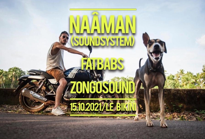 NAÂMAN Sound System + FATBABS + ZONGO SOUND + MOOD SUPACHILD + BAZIL