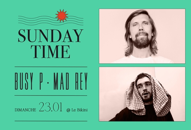 Sunday Time : BUSY P + MAD REY