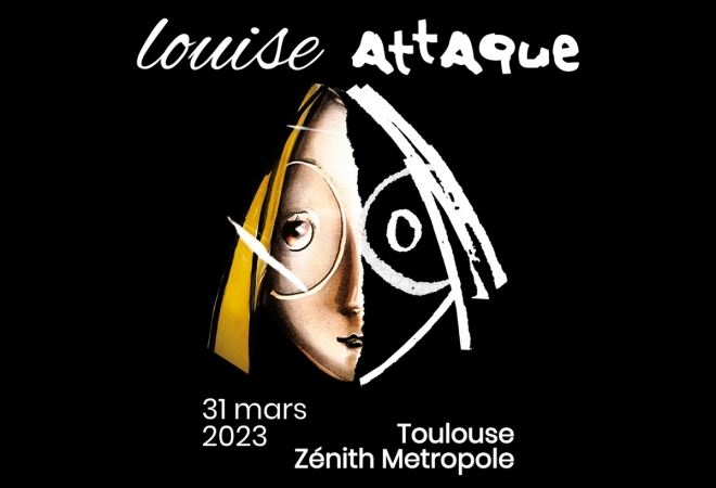 LOUISE ATTAQUE @ Zénith Toulouse Métropole