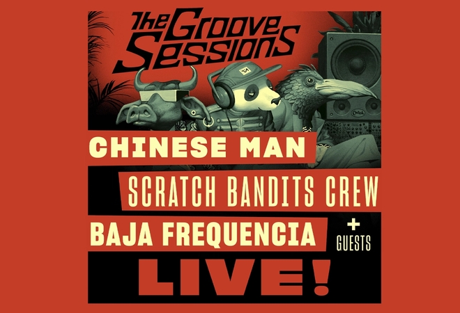 The Groove Sessions Live : CHINESE MAN + SCRATCH BANDITS CREW + BAJA FREQUENCIA  Feat.YOUTHSTAR & MISCELLANEOUS + TANIDUAL