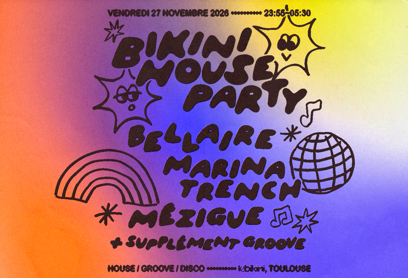 Bikini House Party : Bellaire en concert au Bikini le Ven 27 nov