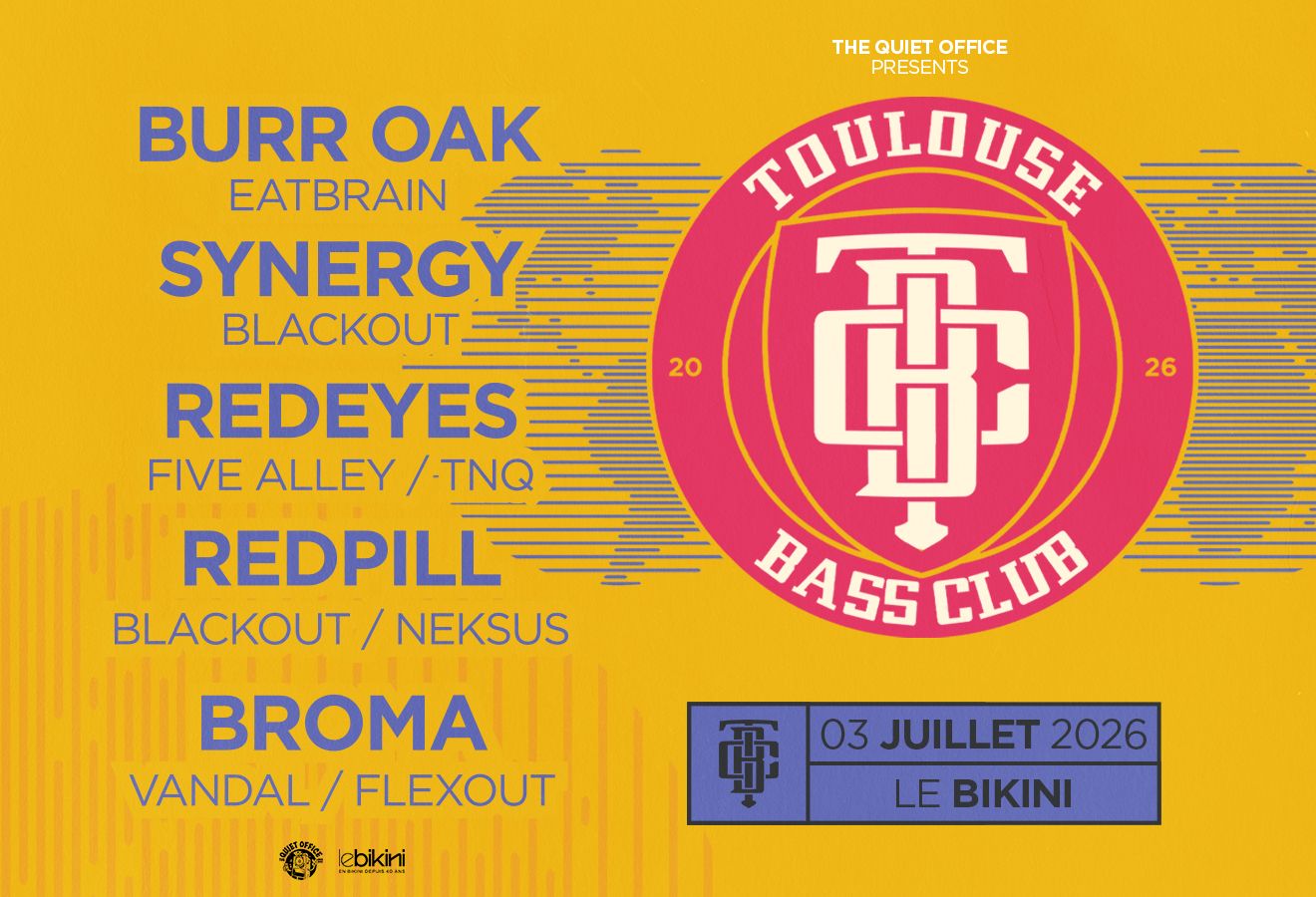 Toulouse Bass Club : BURR OAK + SYNERGY + REDEYES + REDPILL + BROMA