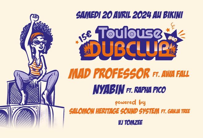 Toulouse Dub Club #40 : MAD PROFESSOR ft AWA FALL + NYABIN ft RAPHA PICO powered by SALOMON HERITAGE SOUND SYSTEM ft. GANJA TREE