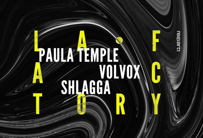 La Factory : PAULA TEMPLE + VOLVOX + SHLAGGA
