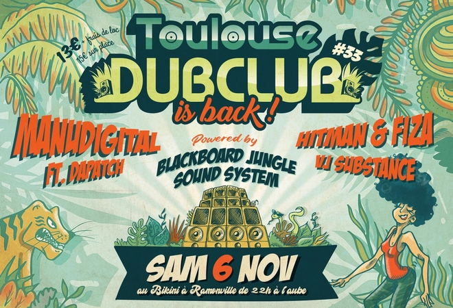Toulouse Dub Club #33 : MANUDIGITAL ft. DAPATCH + HITMAN & FIZA + POWERED BY BLACKBOARD JUNGLE Sound System + VJ SUBSTANCE