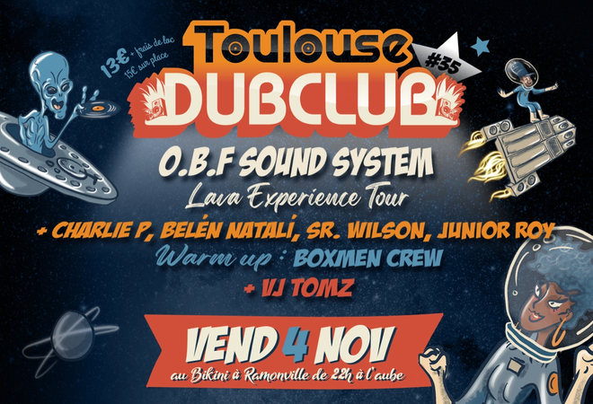 Toulouse Dub Club #35 : O.B.F SOUND SYSTEM « Lava » Experience Tour “20th anniversary” + CHARLIE P + BELÉN NATALI + SR.WILSON + JUNIOR ROY 