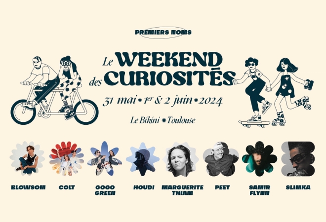 Le Weekend des Curiosités [Pass 2 Jours] : BLOWSOM + COLT + GOGO GREEN + HOUDI + MARGUERITE THIAM + PEET + SAMIR FLYNN + SLIMKA