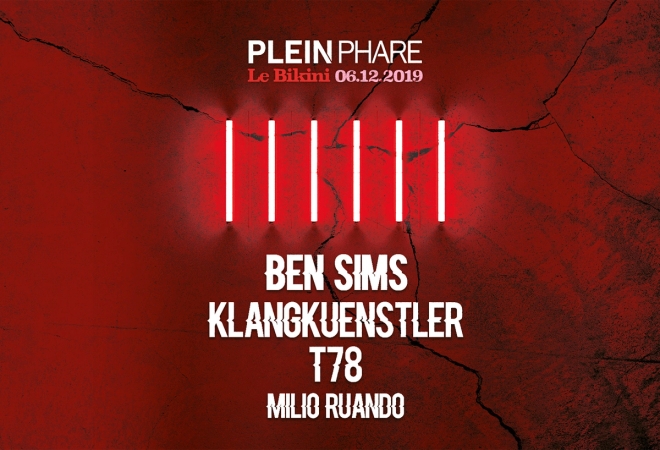 Plein Phare invite : BEN SIMS + KLANGKUENSTLER + T78 + MILIO RUANDO