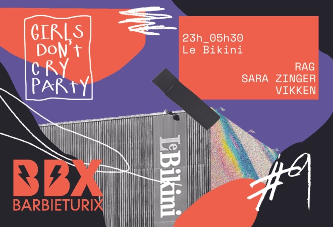 Girls Don't Cry Party #9 : BARBI(E)TURIX + VIKKEN + SARA ZINGER  [ Bikini Summer Club ]