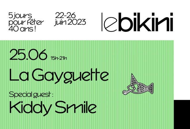 La Gayguette _ special guest : KIDDY SMILE  [Le Bikini 40 ans]