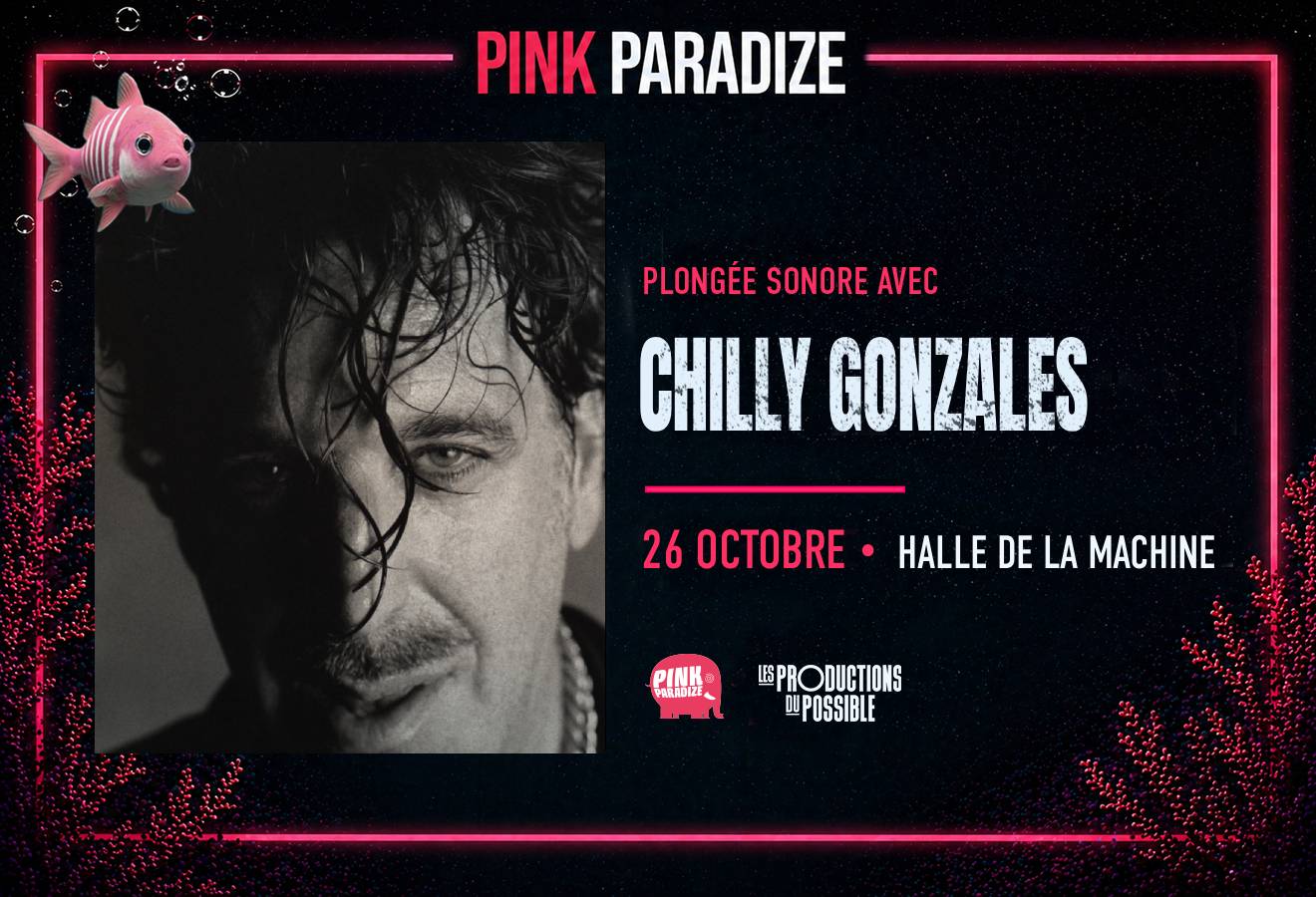 CHILLY GONZALES [soirée de clôture Pink Paradize] @ La Halle de la Machine