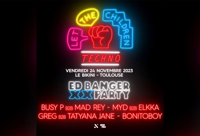 ED BANGER XX Party : BUSY P b2b MAD REY + MYD b2b ELKKA + GREG b2b TATYANA JANE + BONITOBOY