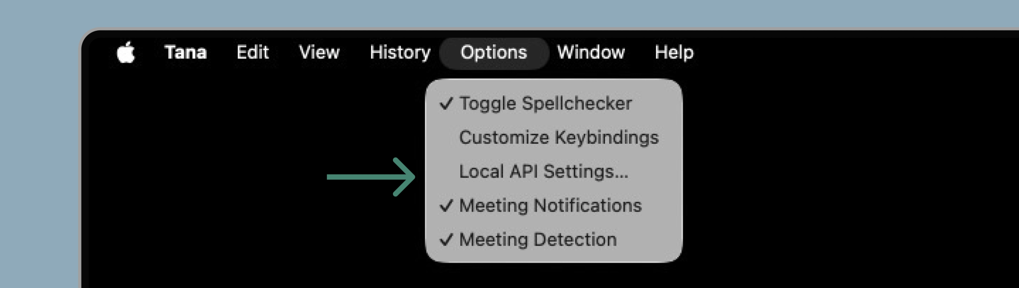 Go to OS menu for Tana Desktop, select Options and then Local API settings
