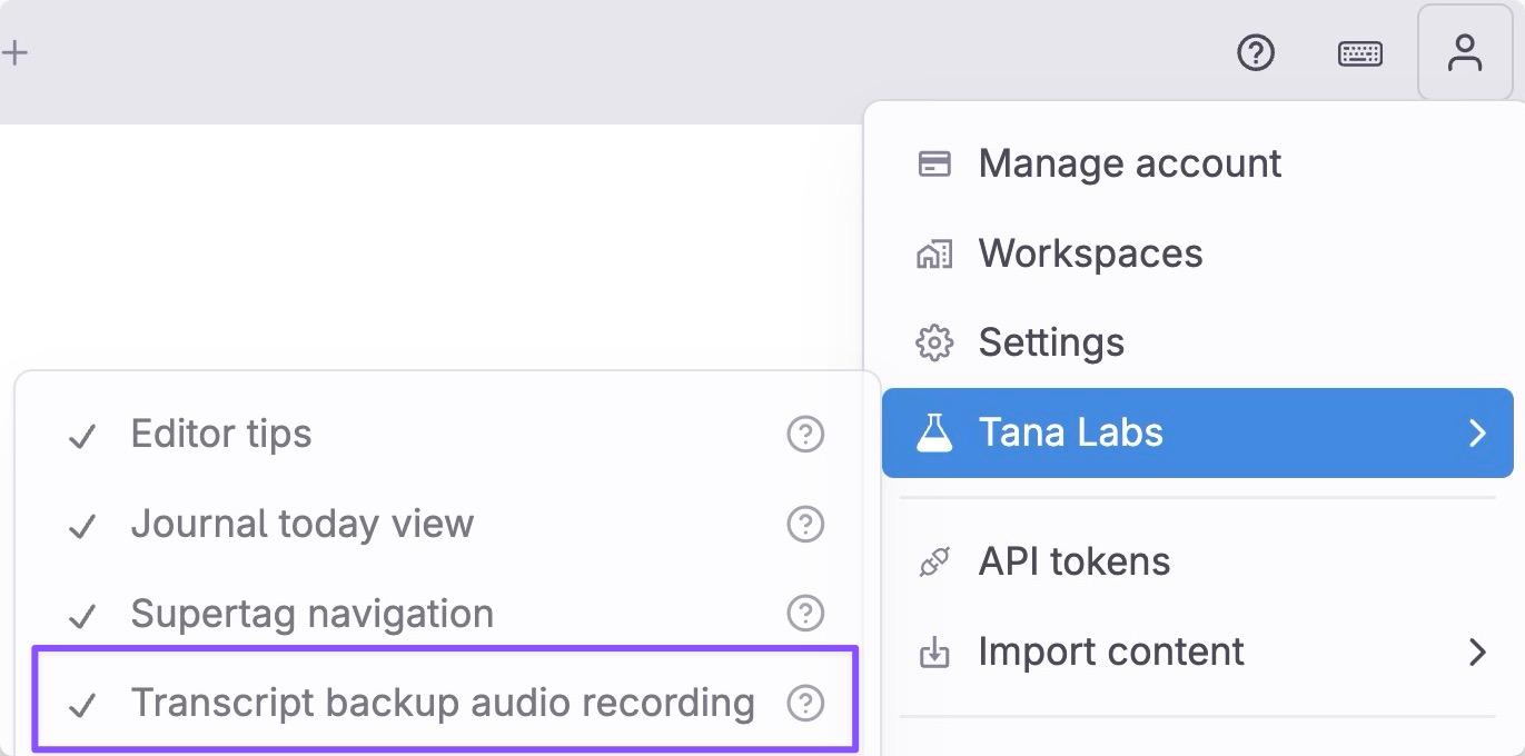 Transcript backup audio recording is available from the user menu, under Tana Labs