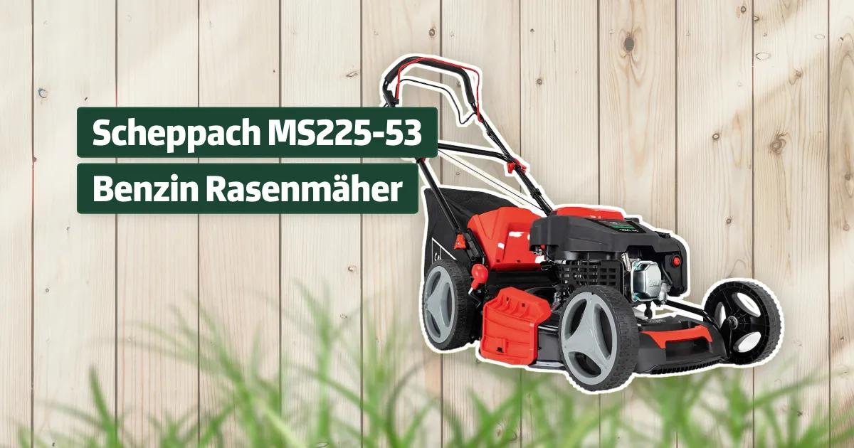 Scheppach MS22553 Benzin Rasenmäher Testbericht & Erfahrungen