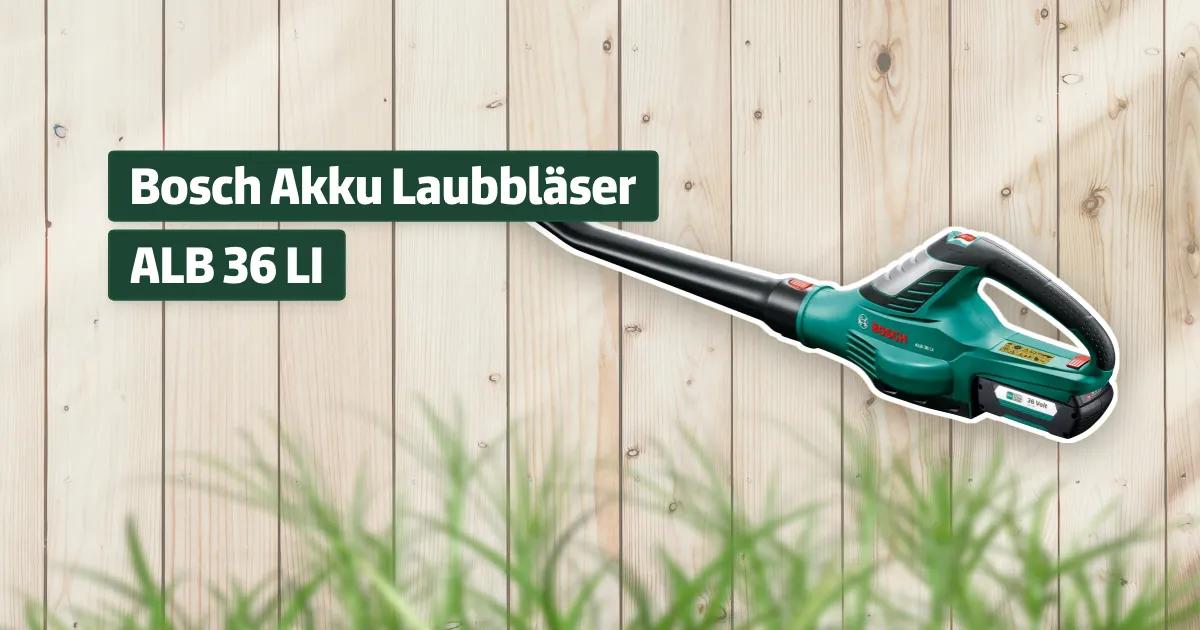 Bosch Akku Laubbläser ALB 36 LI Testbericht & Erfahrungen