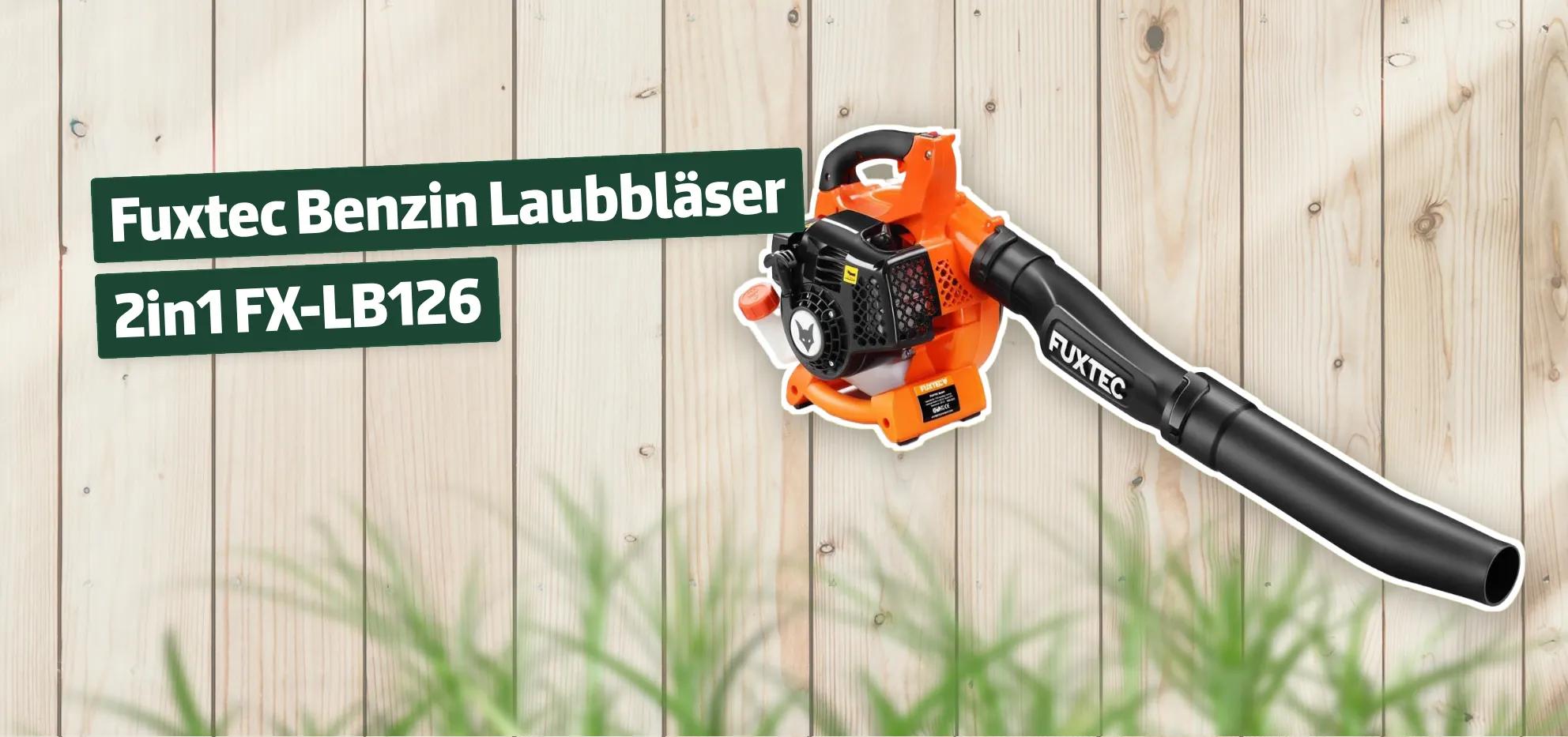 Fuxtec Benzin Laubbläser 2in1 FXLB126 Testbericht & Erfahrungen