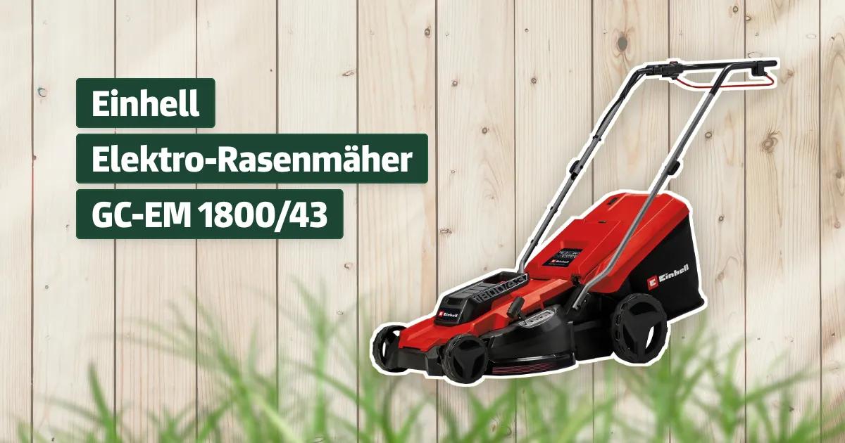 Einhell ElektroRasenmäher GCEM 1800/43 Testbericht & Erfahrungen