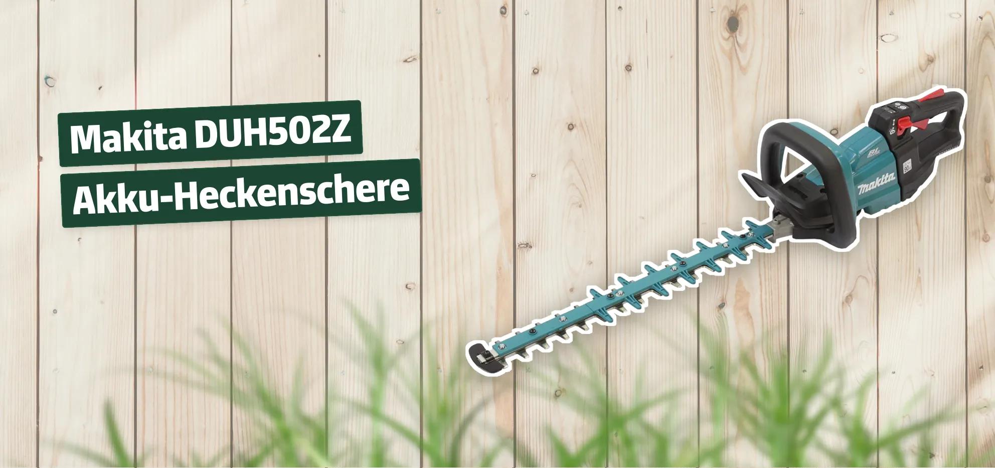 Makita DUH502Z AkkuHeckenschere Testbericht & Erfahrungen