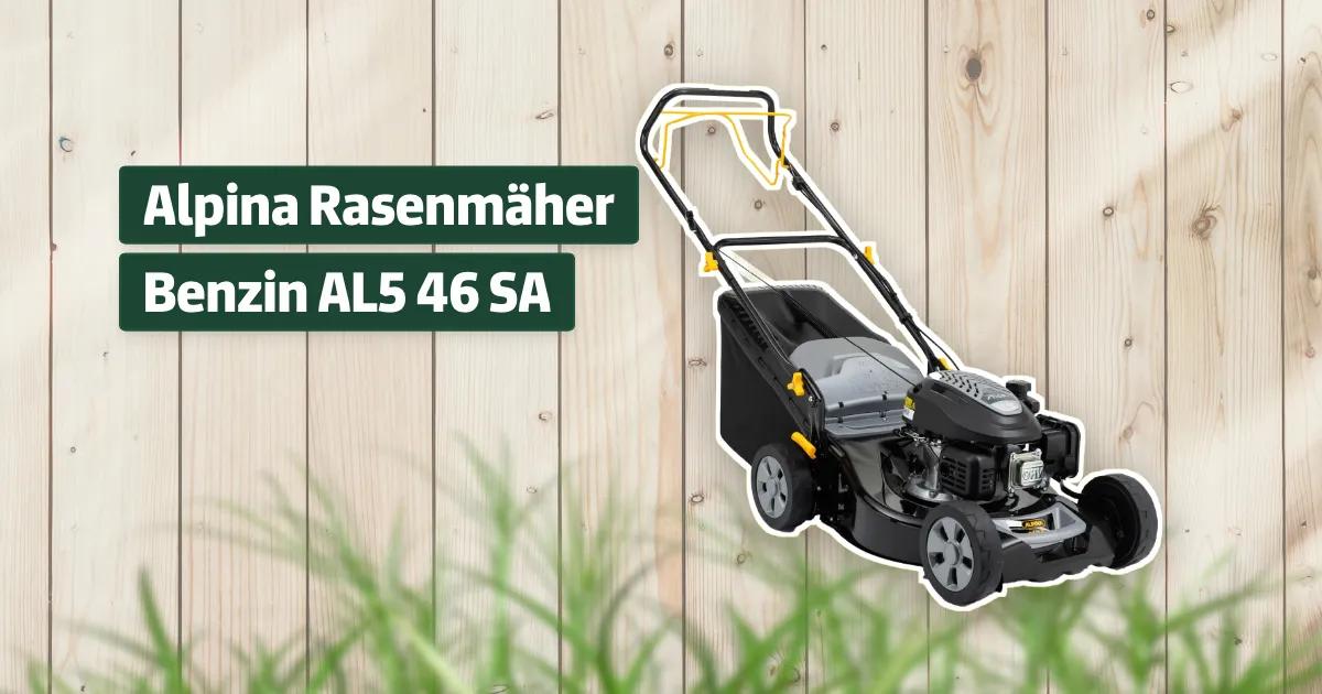 Alpina Rasenmäher Benzin AL5 46 SA Testbericht & Erfahrungen