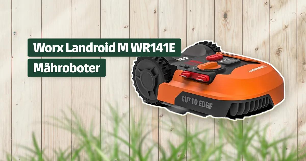 Worx Landroid M WR141E Mähroboter Testbericht & Erfahrungen ...