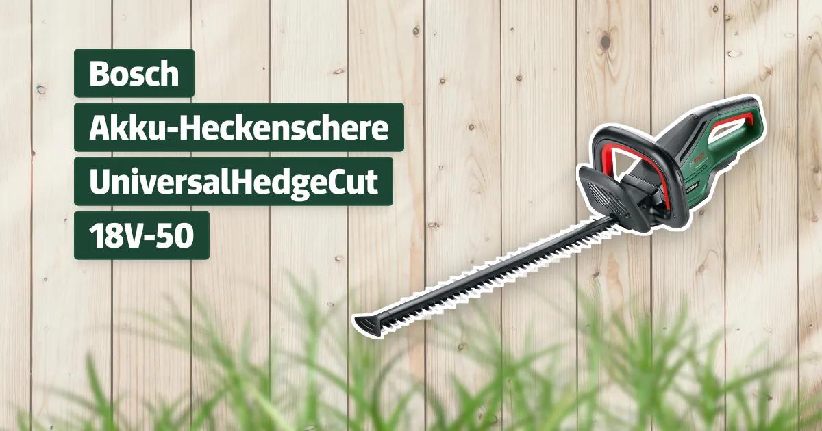 Bosch AkkuHeckenschere UniversalHedgeCut 18V50 Testbericht