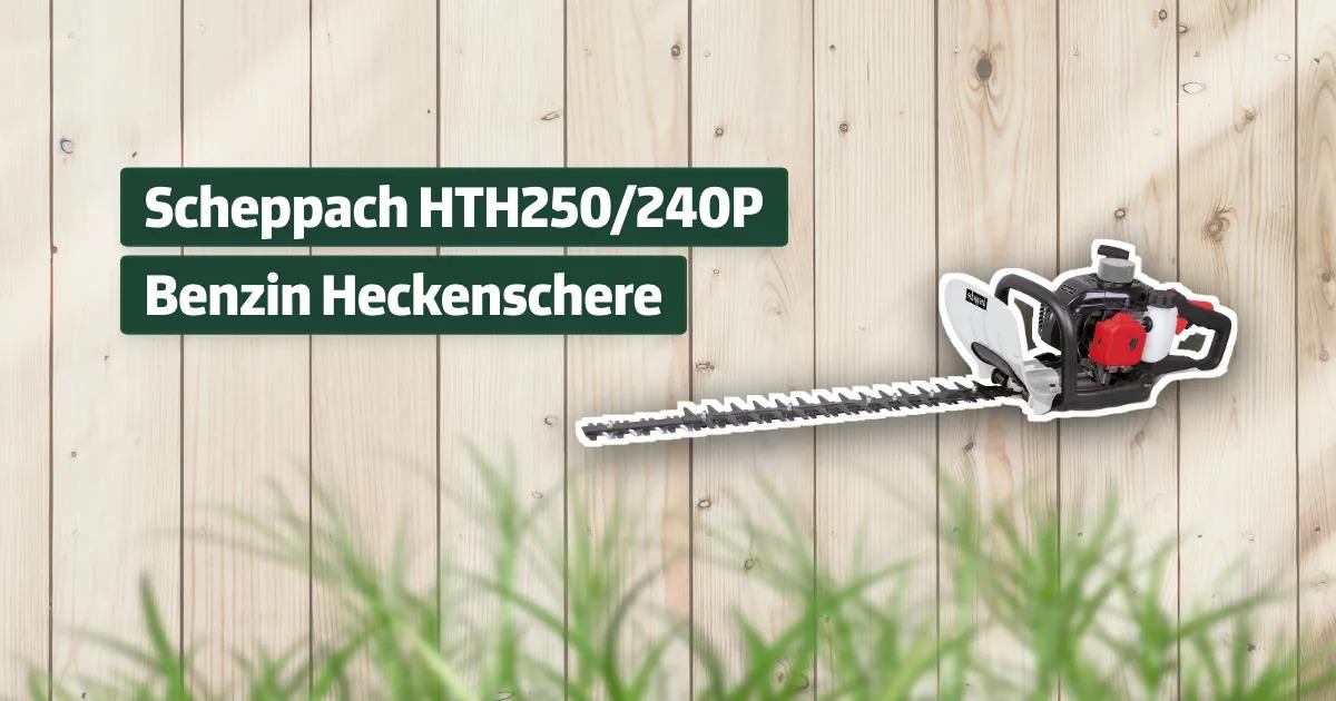 Scheppach HTH250/240P Benzin Heckenschere Testbericht & Erfahrungen