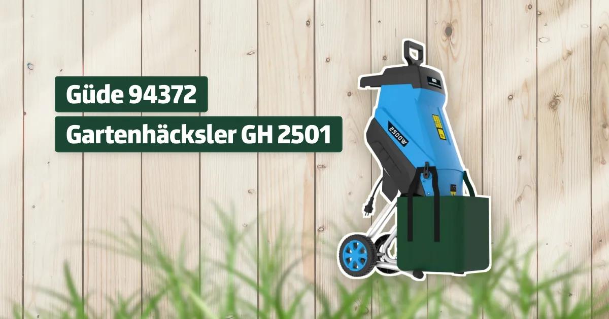 Güde 94372 Gartenhäcksler GH 2501 Testbericht & Erfahrungen