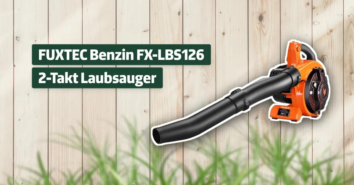 FUXTEC Benzin FXLBS126 2Takt Laubsauger Testbericht & Erfahrungen