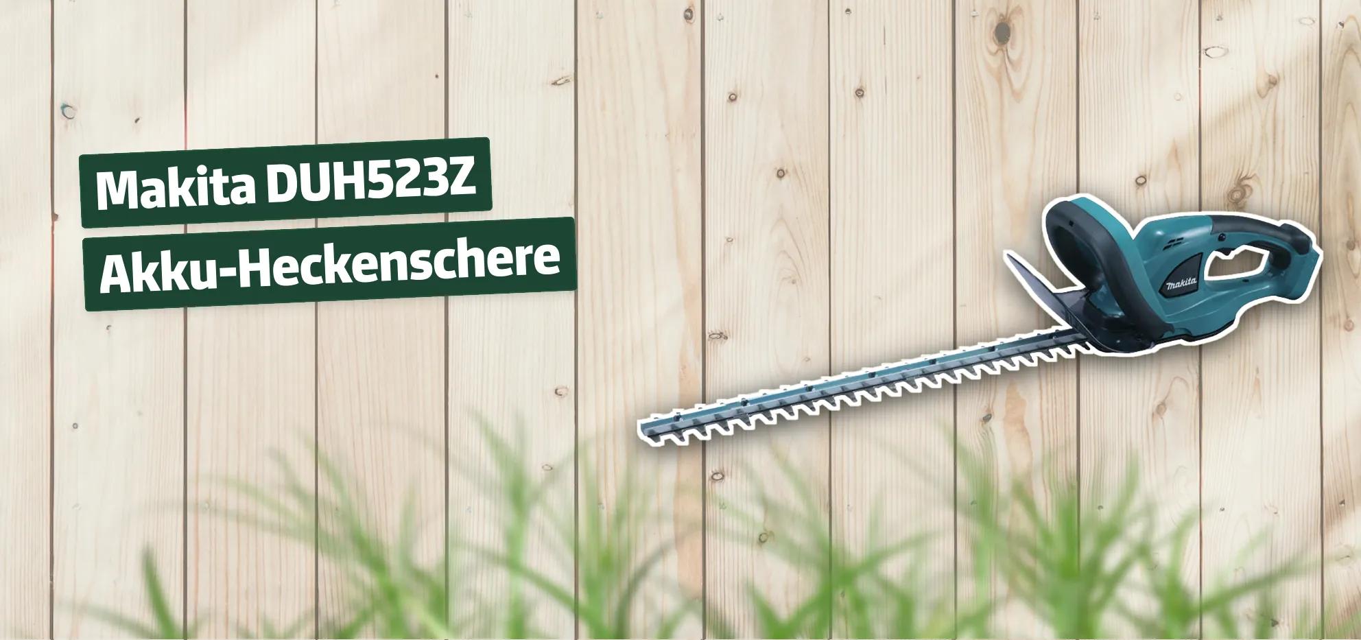 Makita DUH523Z AkkuHeckenschere Testbericht & Erfahrungen
