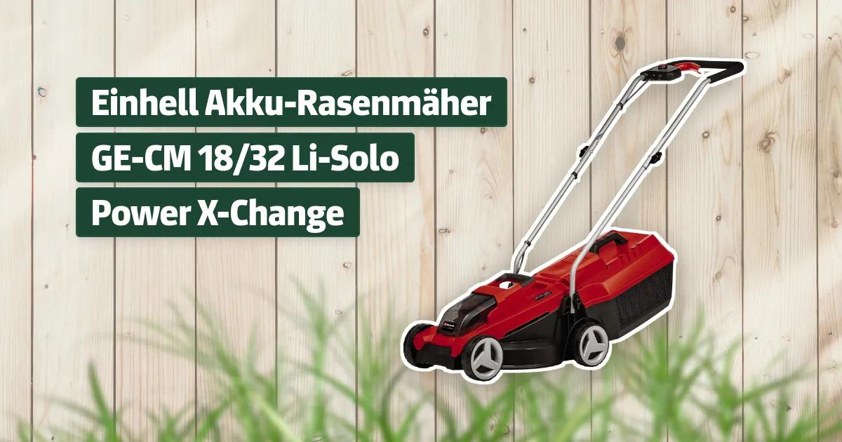 Einhell AkkuRasenmäher GECM 18/32 LiSolo Power XChange Testbericht