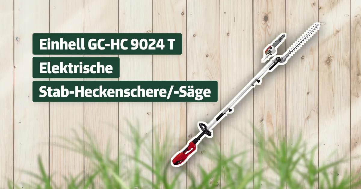 Einhell GC HC 9024 T Elektrische Stab Heckenschere Säge Testbericht