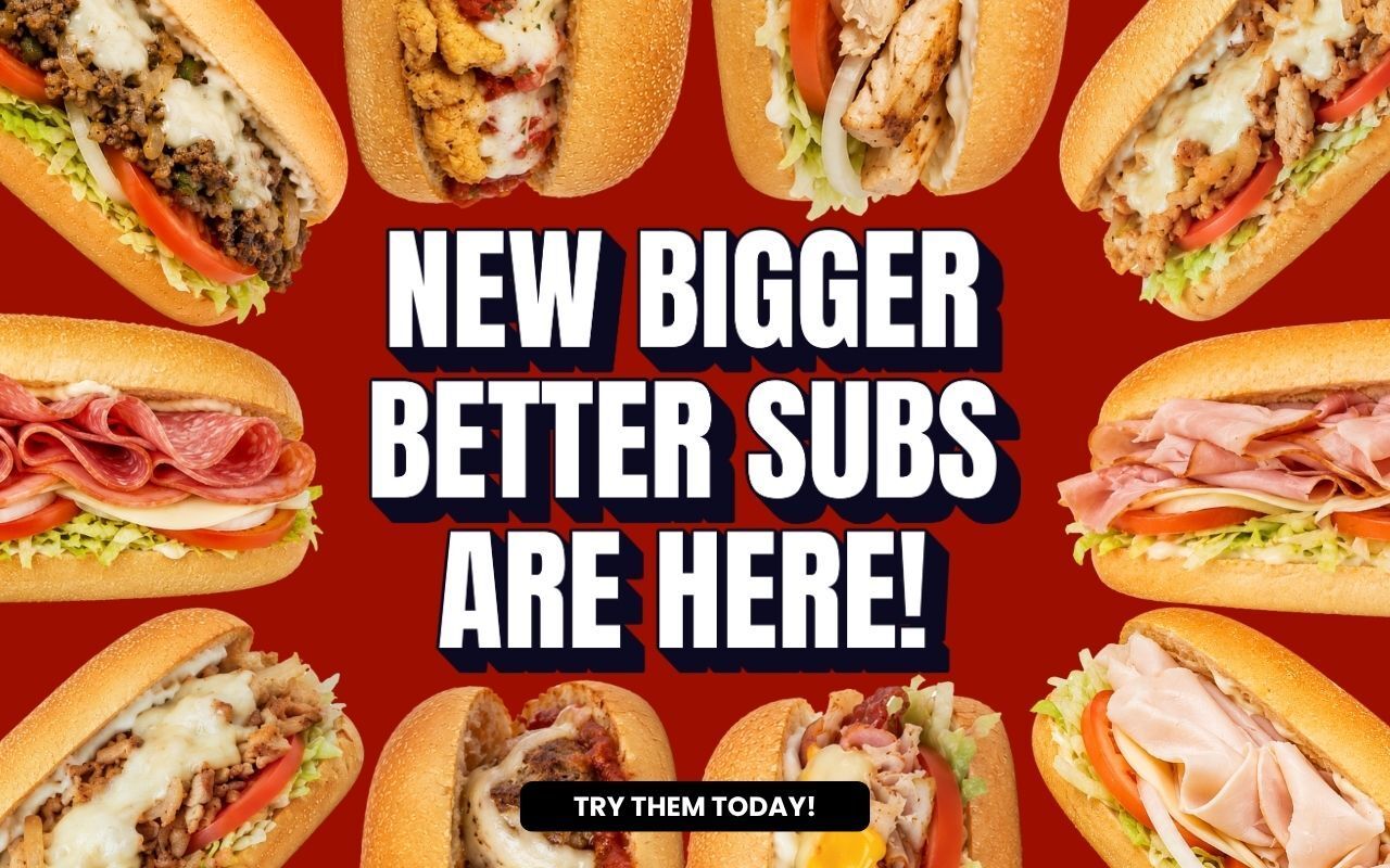 New bigger, better subs are here. Try them today.