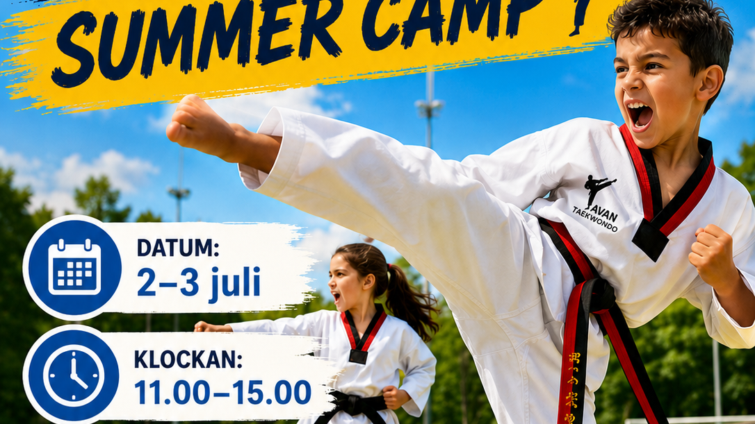 Avan Taekwondo Summer Camp Datum: 2–3 juli Klockan: 11.00–15.00 Plats: Vårbergs IP