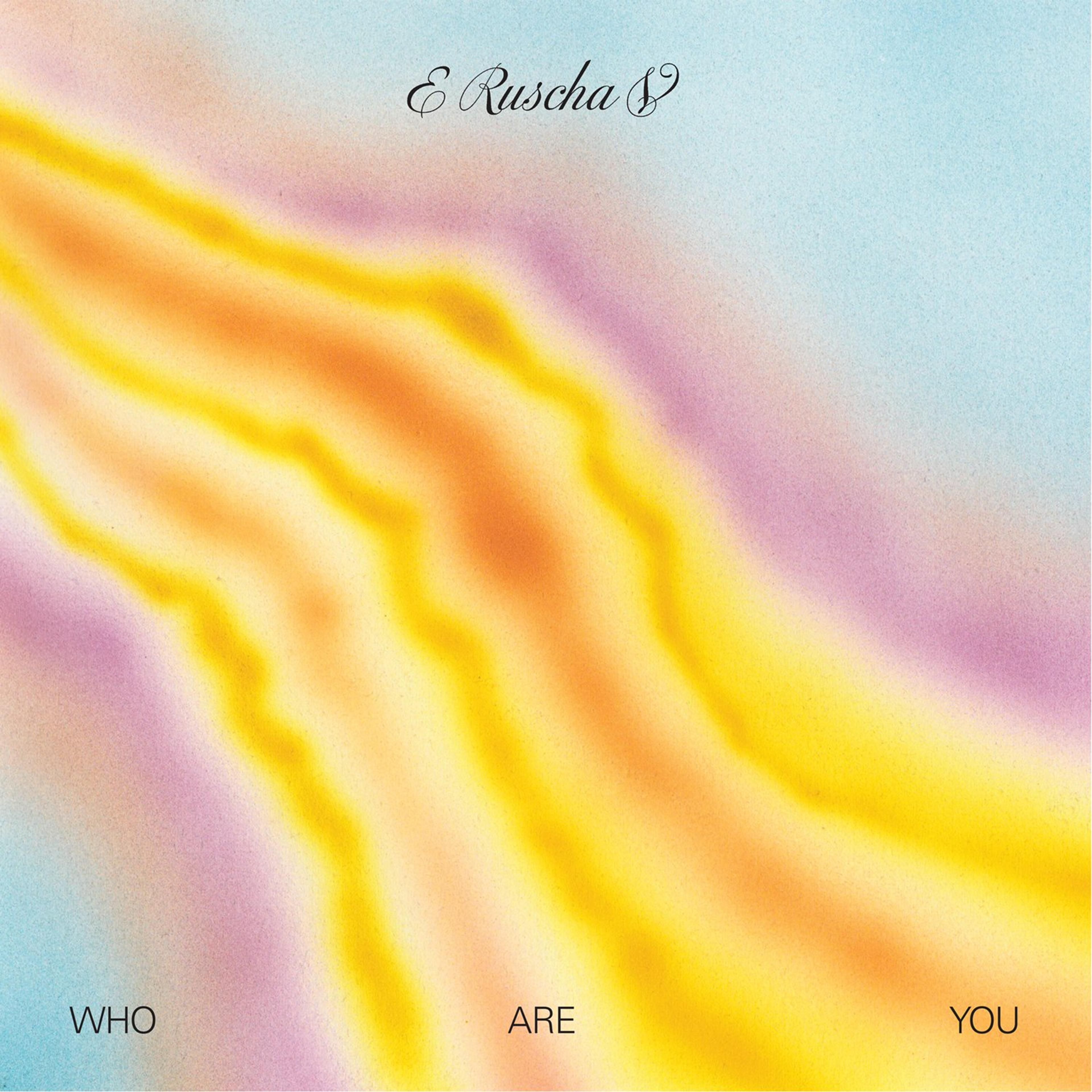 Who Are You — E Ruscha V