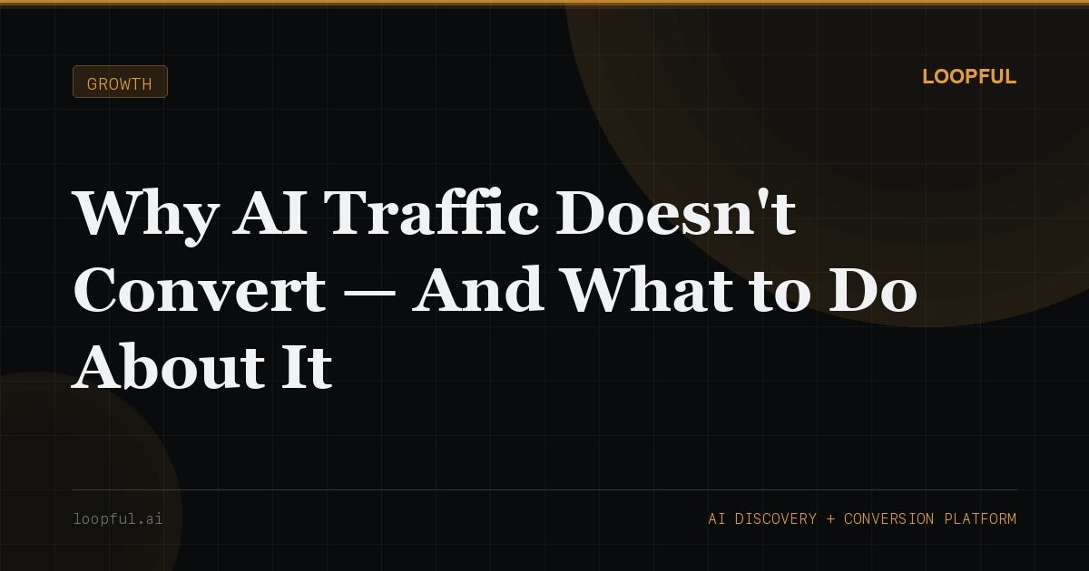 Cover image for: Why AI Traffic Doesn't Convert — And What to Do About It