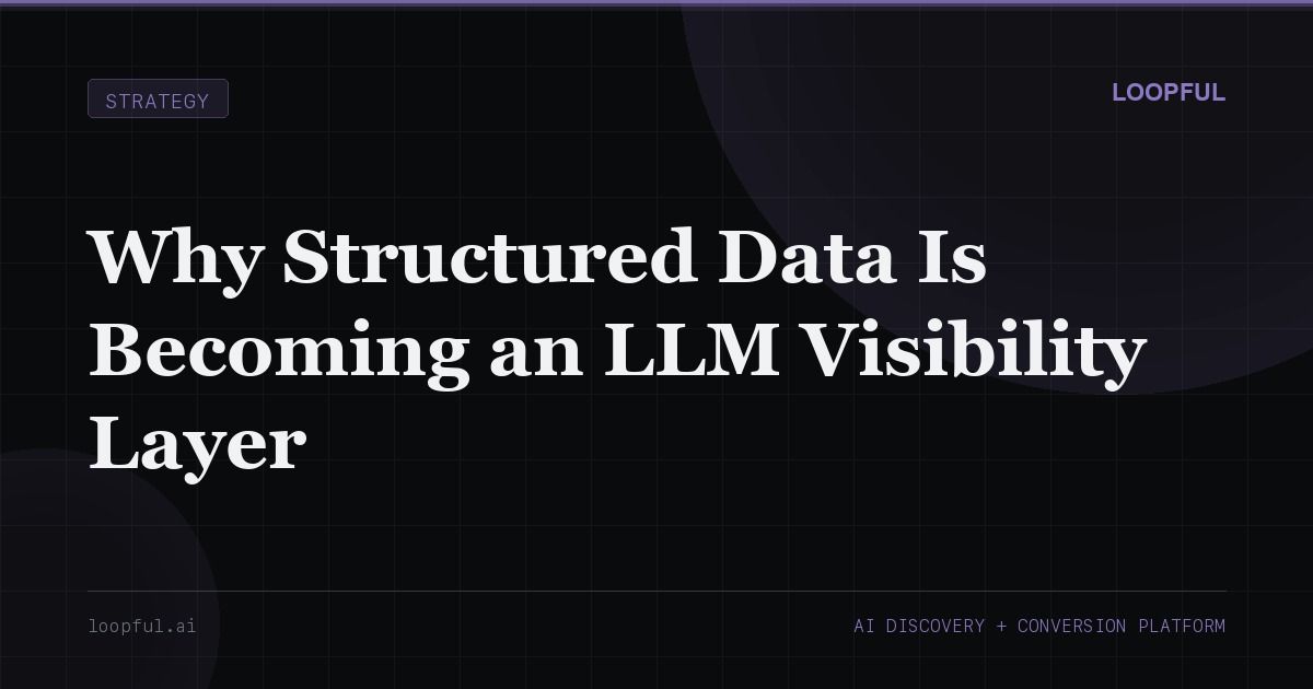 Cover image for: Why Structured Data Is Becoming an LLM Visibility Layer