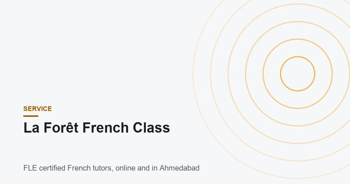 La Forêt French Class, FLE certified French tutors online and in Ahmedabad