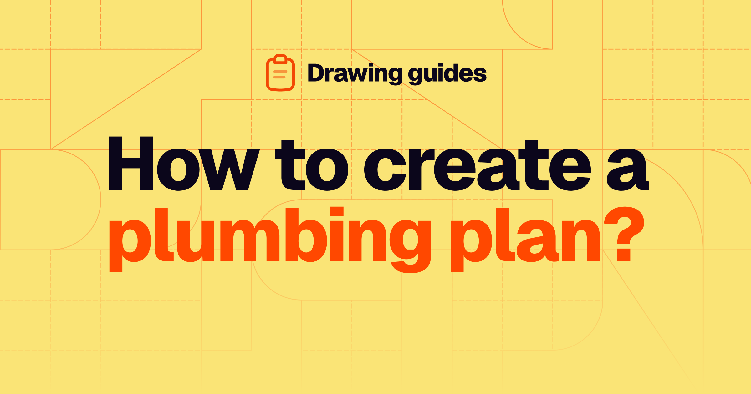 How to create a plumbing plan?