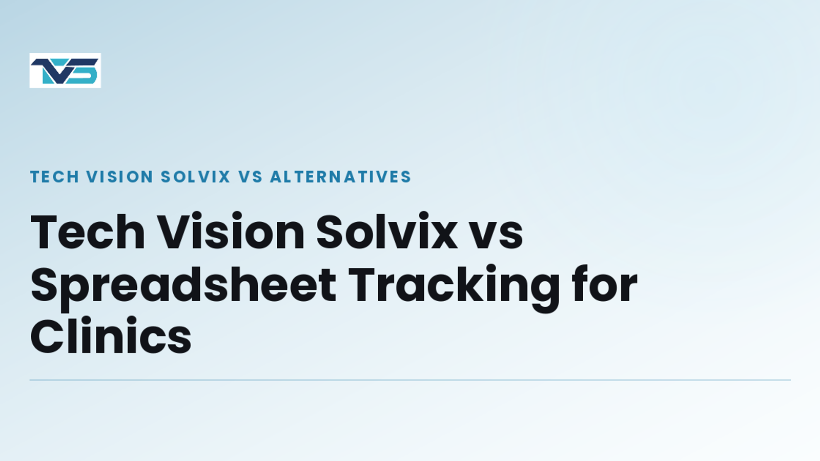 Cover image: Tech Vision Solvix vs Spreadsheet Tracking for Clinics