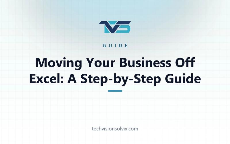Moving your business off Excel — a step-by-step guide