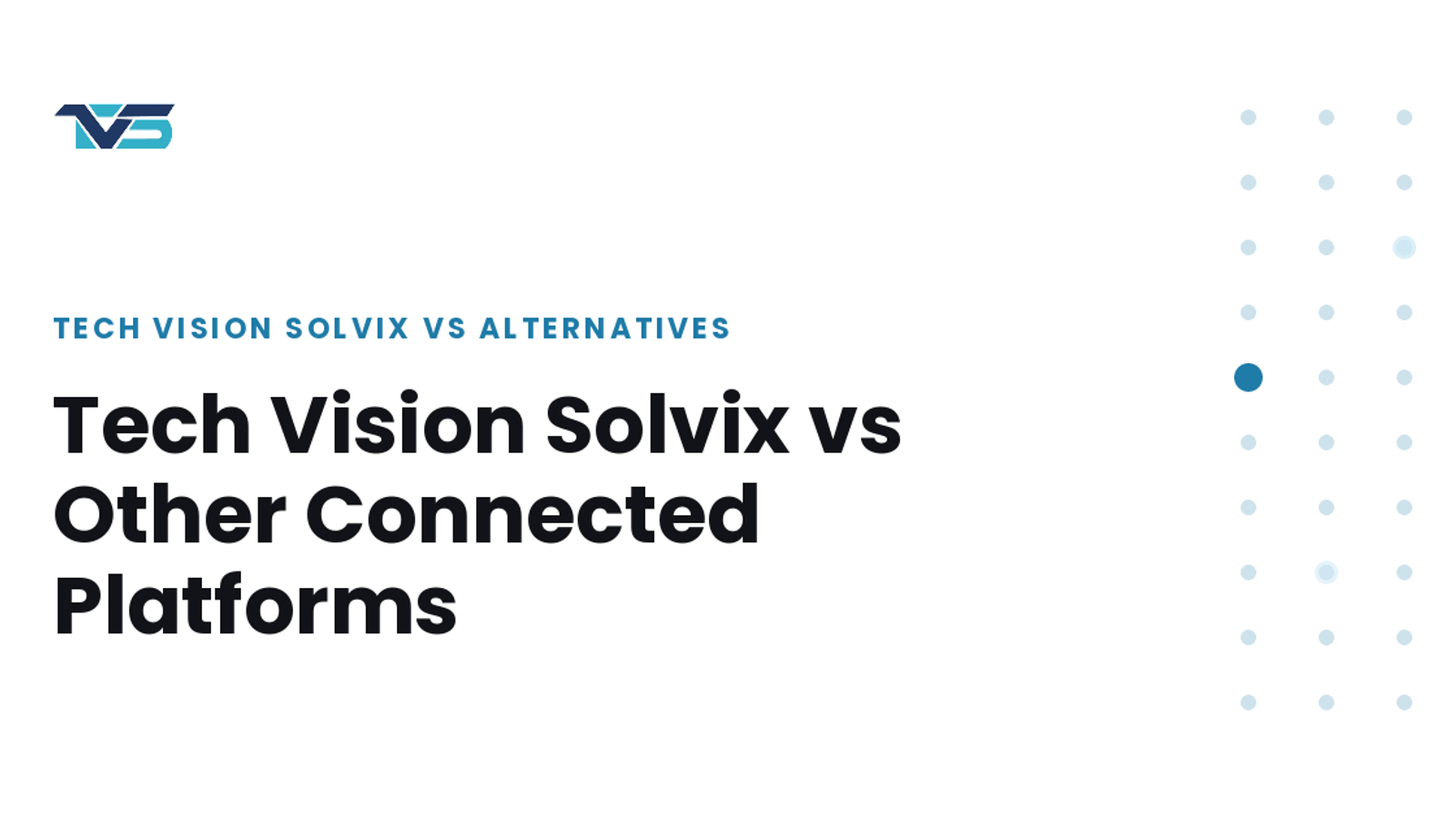 Cover image: Tech Vision Solvix vs Other Connected Platforms