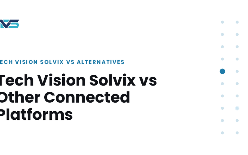 Cover image: Tech Vision Solvix vs Other Connected Platforms