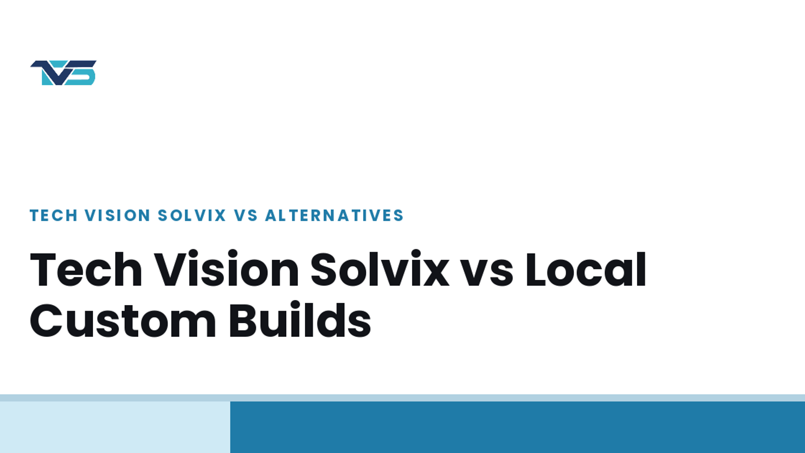 Cover image: Tech Vision Solvix vs Local Custom Builds