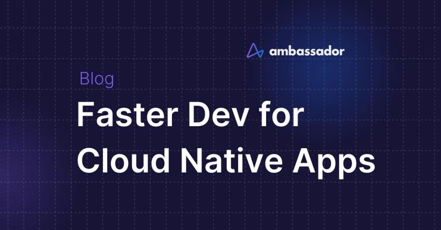 Faster Development for Cloud Native Apps