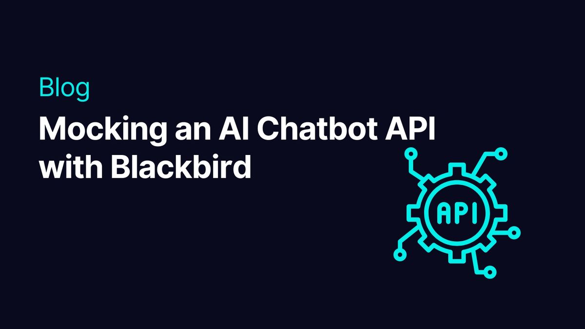 How to Mock an AI Chatbot API Using Blackbird